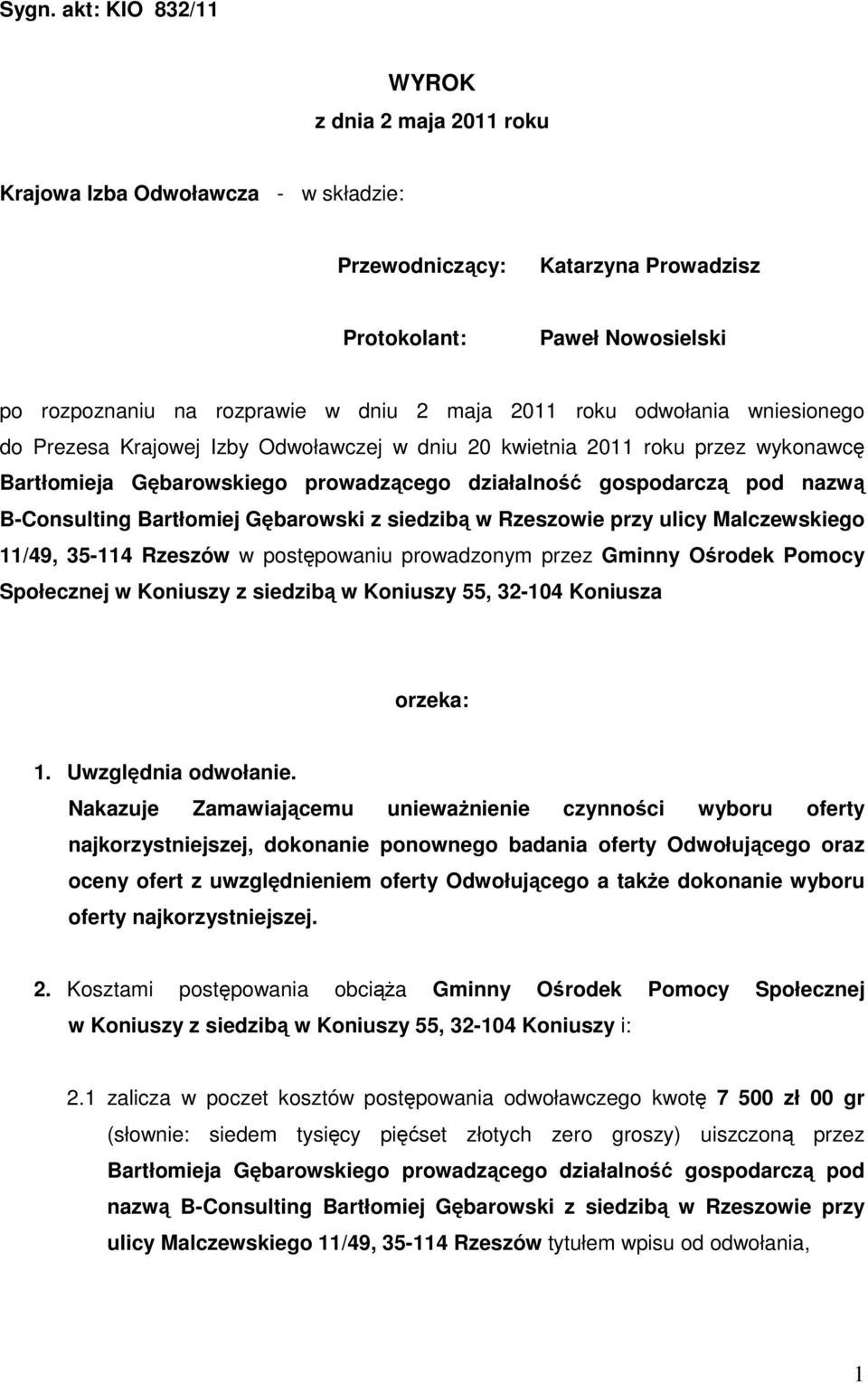 Bartłomiej Gębarowski z siedzibą w Rzeszowie przy ulicy Malczewskiego 11/49, 35-114 Rzeszów w postępowaniu prowadzonym przez Gminny Ośrodek Pomocy Społecznej w Koniuszy z siedzibą w Koniuszy 55,