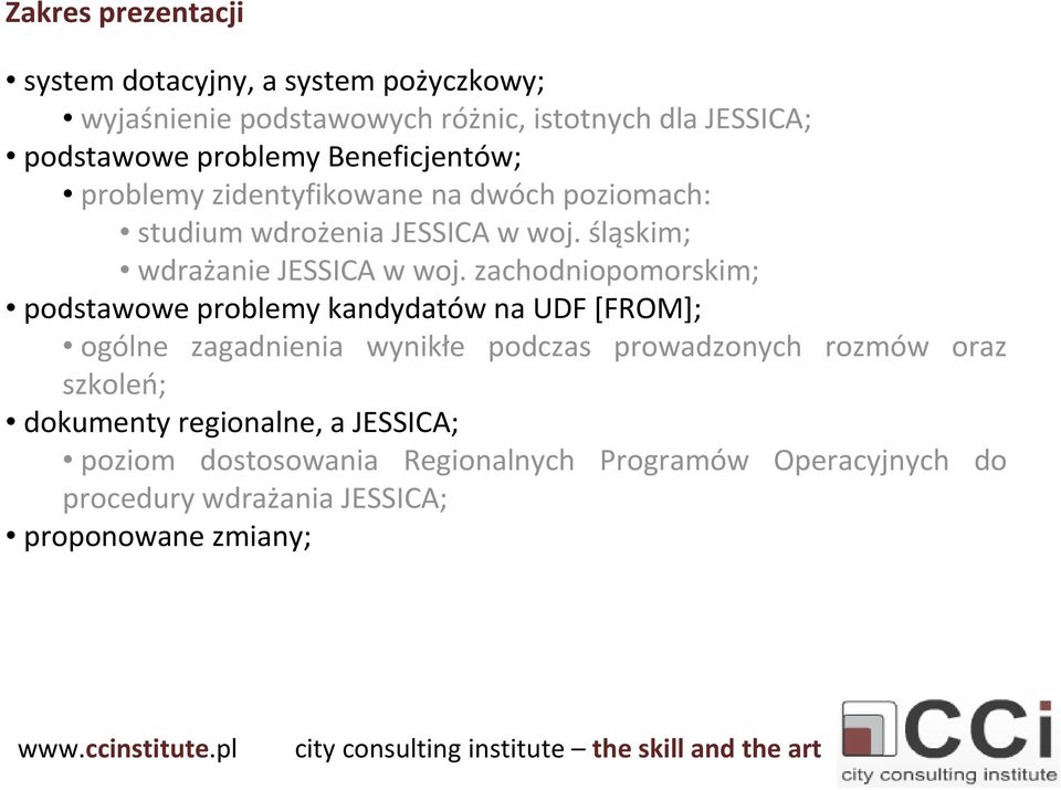 zachodniopomorskim; podstawowe problemy kandydatów na UDF [FROM]; ogólne zagadnienia wynikłe podczas prowadzonych rozmów oraz