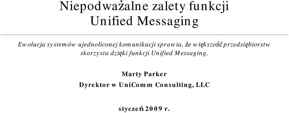 przedsiębiorstw skorzysta dzięki funkcji Unified Messaging.