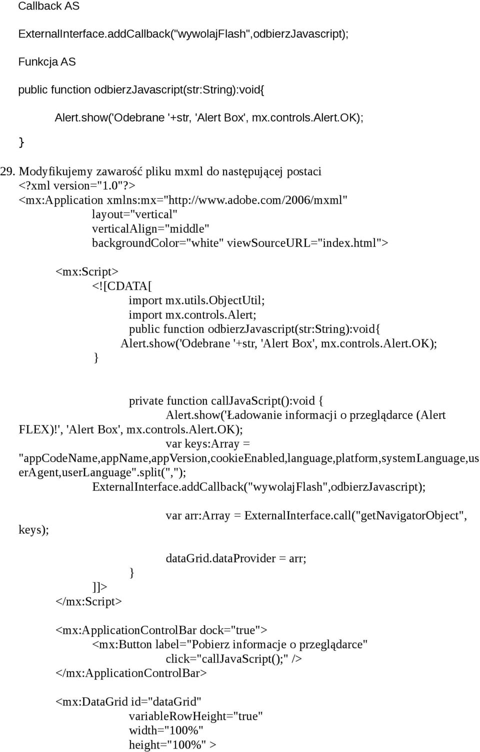 com/2006/mxml" layout="vertical" verticalalign="middle" backgroundcolor="white" viewsourceurl="index.html"> <mx:script> <![CDATA[ import mx.utils.objectutil; import mx.controls.