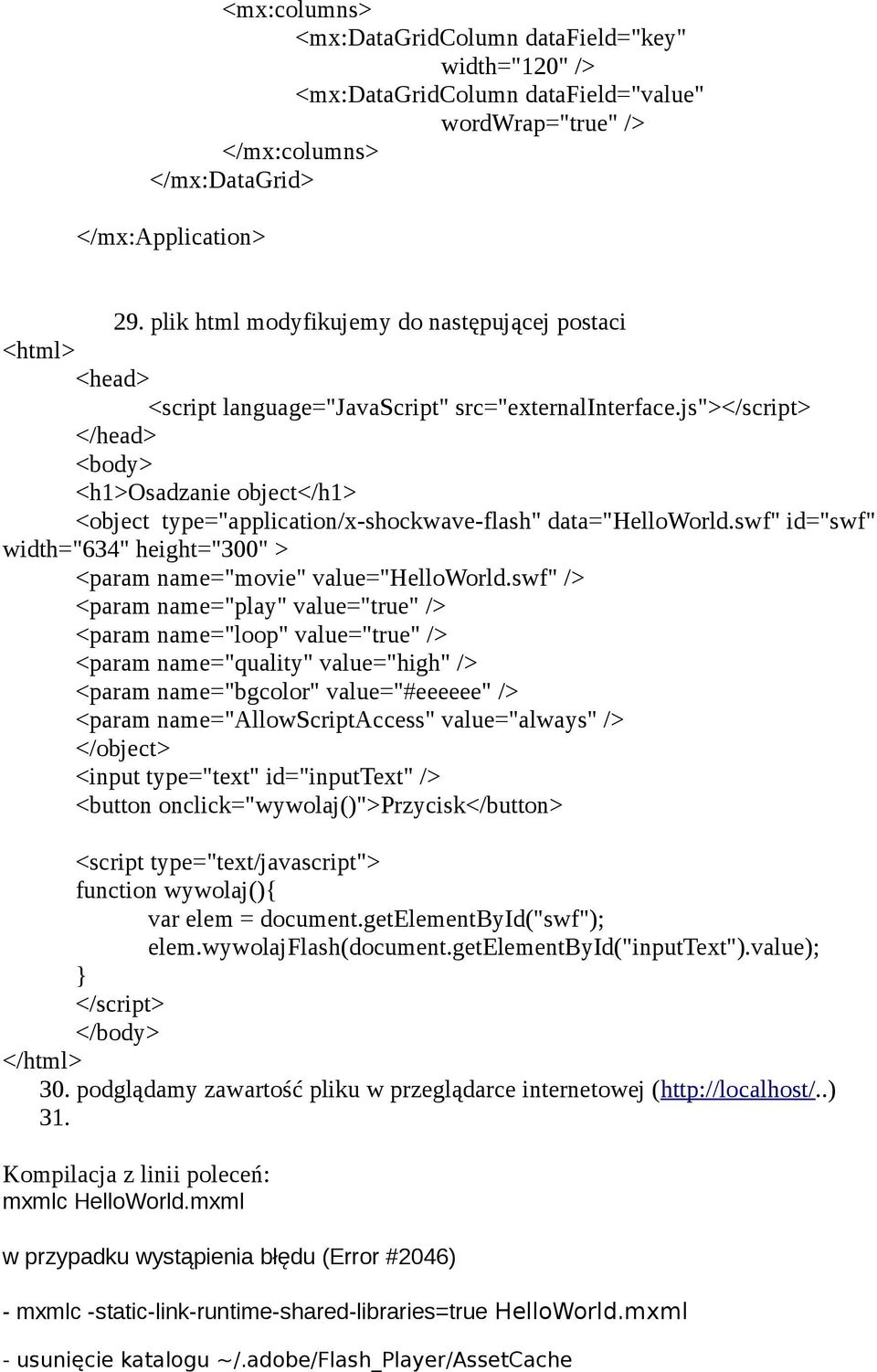 js"></script> </head> <body> <h1>osadzanie object</h1> <object type="application/x-shockwave-flash" data="helloworld.swf" id="swf" width="634" height="300" > <param name="movie" value="helloworld.