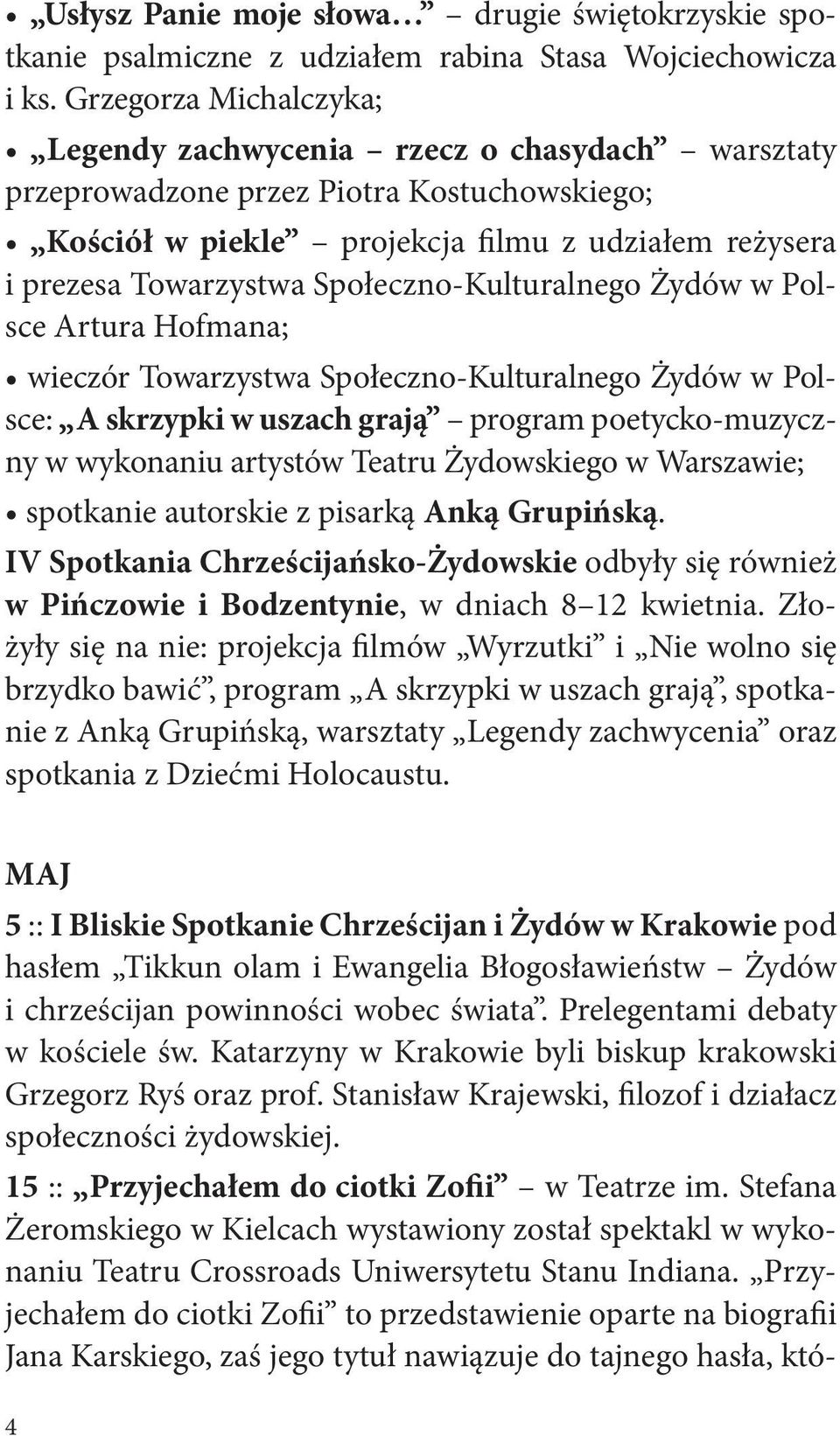 Społeczno-Kulturalnego Żydów w Polsce Artura Hofmana; wieczór Towarzystwa Społeczno-Kulturalnego Żydów w Polsce: a skrzypki w uszach grają program poetycko-muzyczny w wykonaniu artystów Teatru