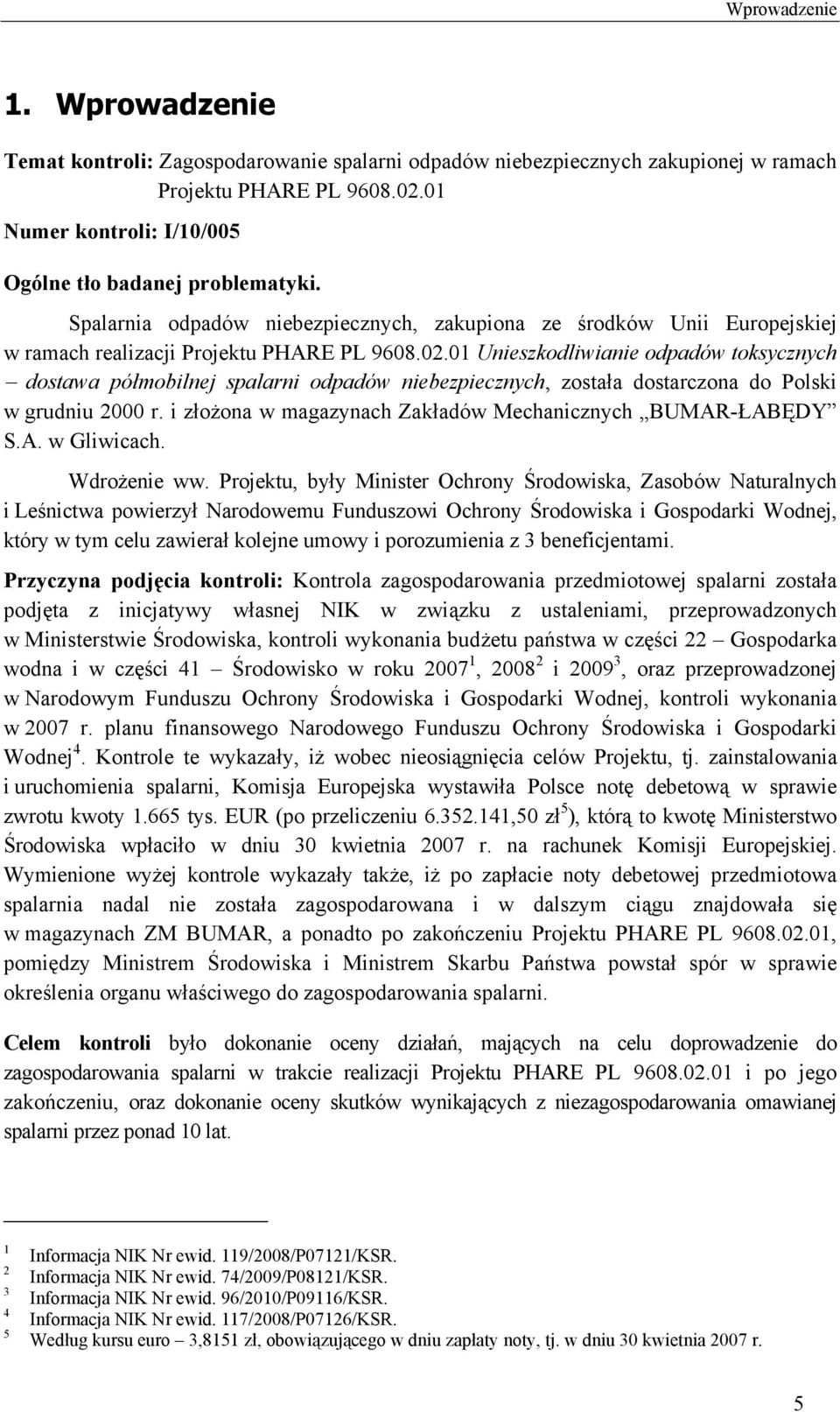 01 Unieszkodliwianie odpadów toksycznych dostawa półmobilnej spalarni odpadów niebezpiecznych, została dostarczona do Polski w grudniu 2000 r.