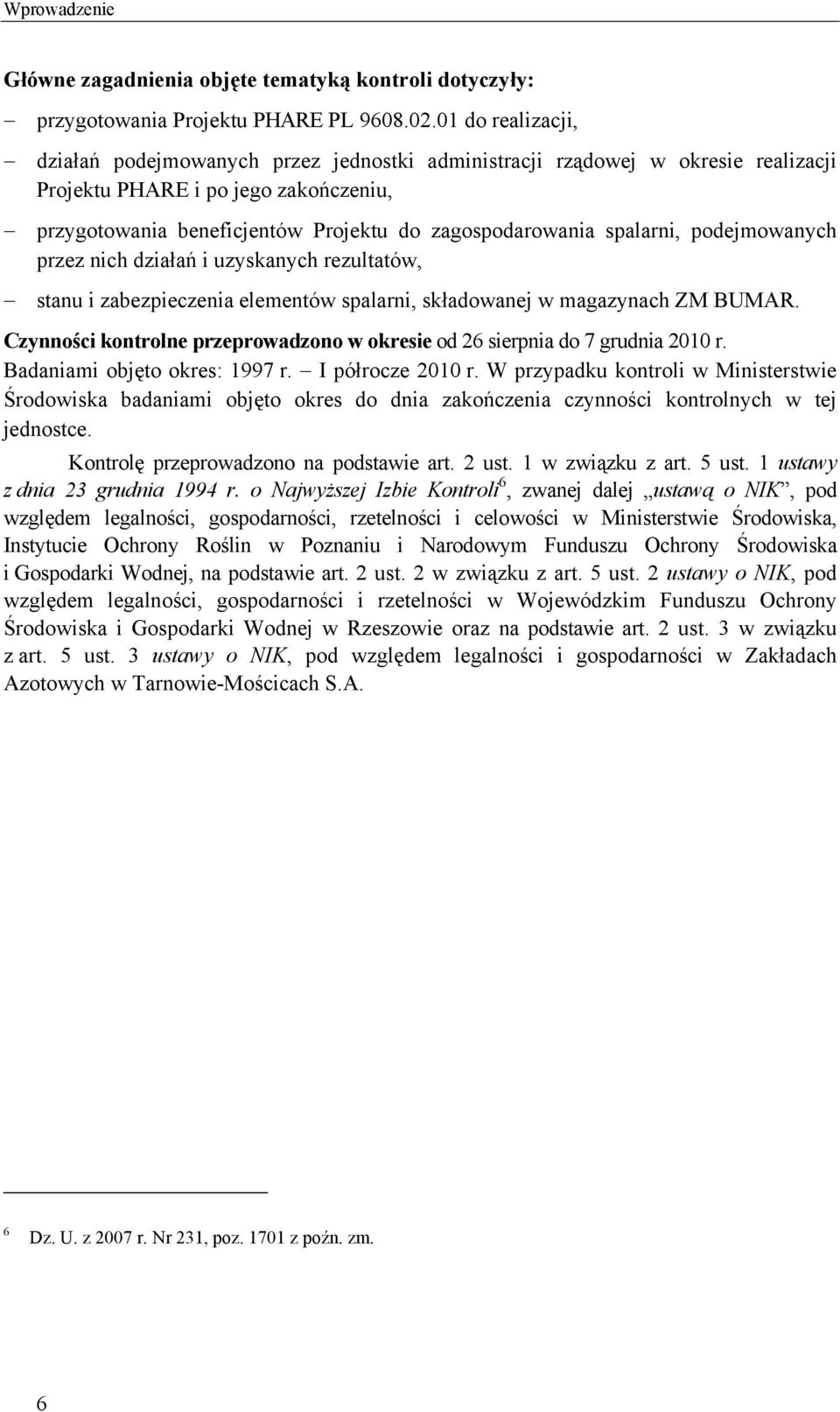 spalarni, podejmowanych przez nich działań i uzyskanych rezultatów, stanu i zabezpieczenia elementów spalarni, składowanej w magazynach ZM BUMAR.