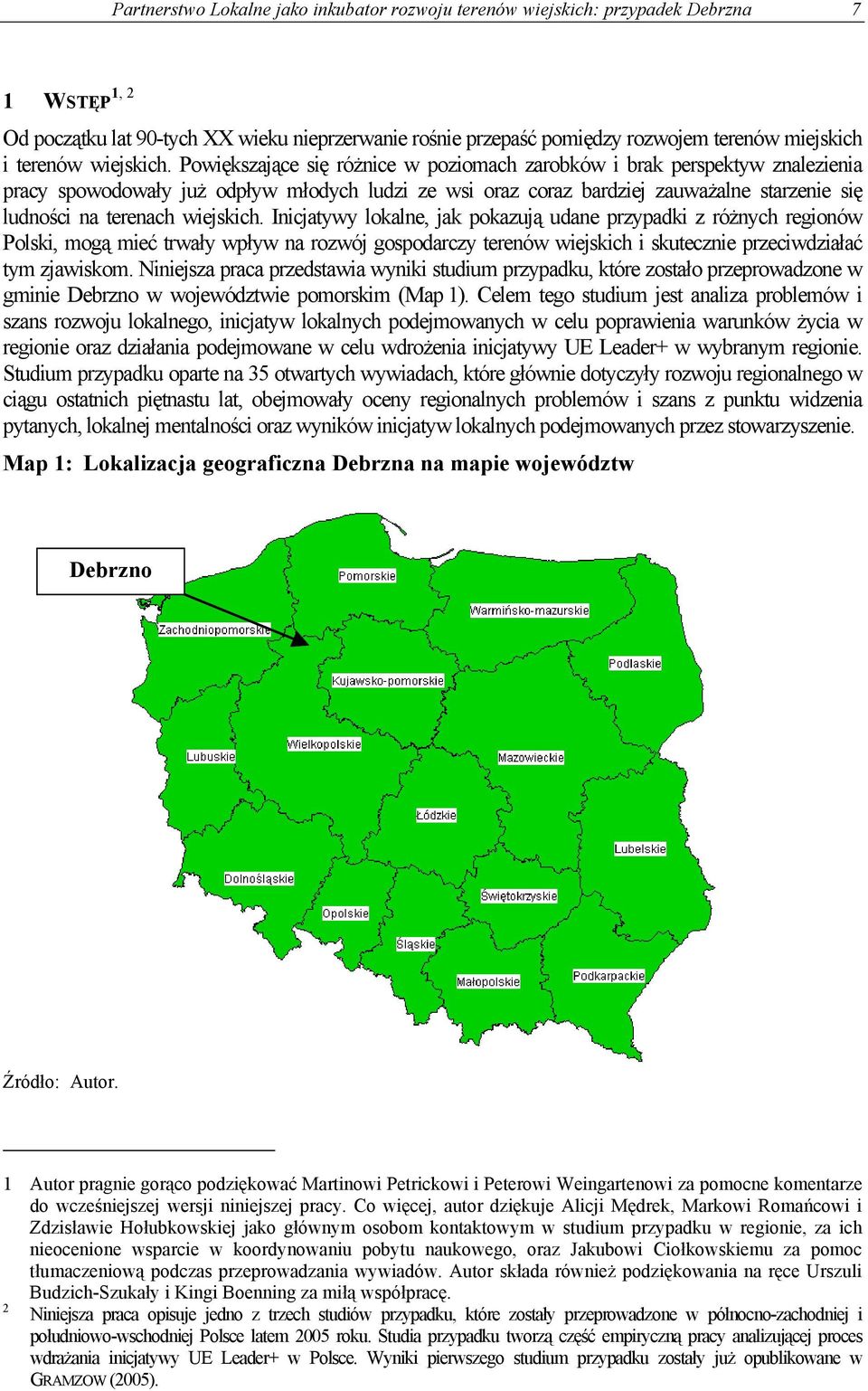 Powiększające się różnice w poziomach zarobków i brak perspektyw znalezienia pracy spowodowały już odpływ młodych ludzi ze wsi oraz coraz bardziej zauważalne starzenie się ludności na terenach