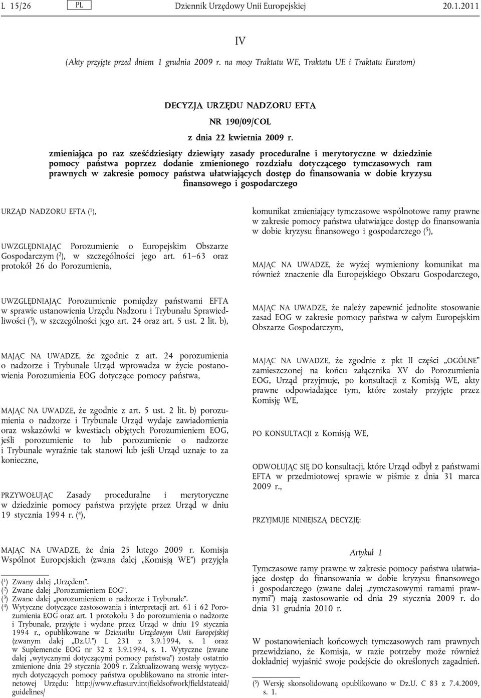 zmieniająca po raz sześćdziesiąty dziewiąty zasady proceduralne i merytoryczne w dziedzinie pomocy państwa poprzez dodanie zmienionego rozdziału dotyczącego tymczasowych ram prawnych w zakresie