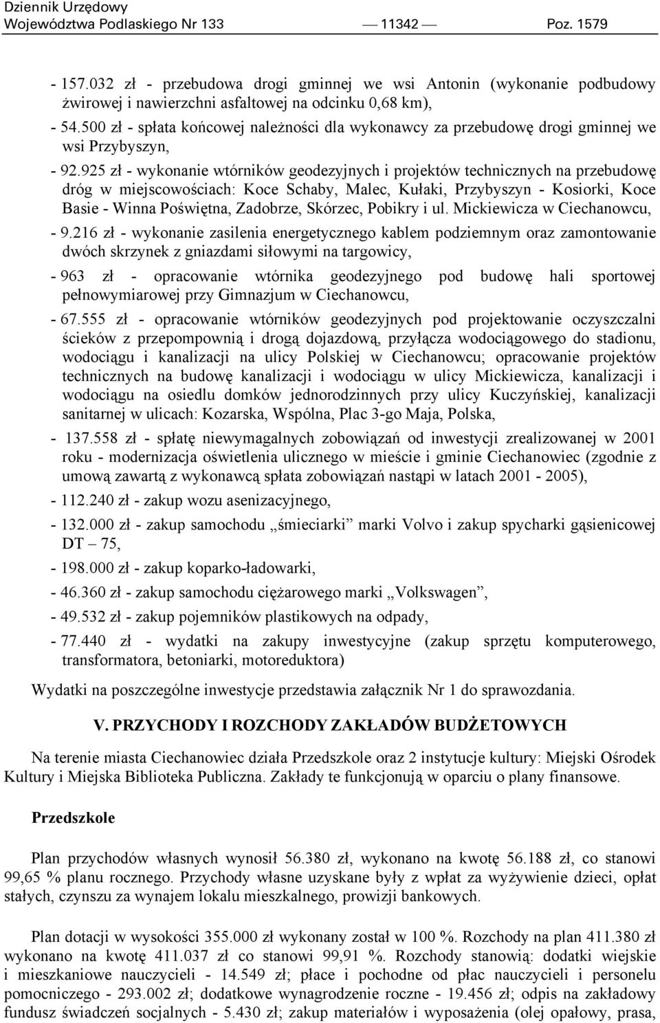 925 zł - wykonanie wtórników geodezyjnych i projektów technicznych na przebudowę dróg w miejscowościach: Koce Schaby, Malec, Kułaki, Przybyszyn - Kosiorki, Koce Basie - Winna Poświętna, Zadobrze,