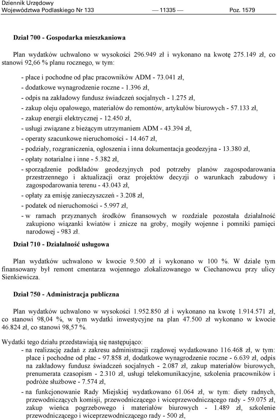 396 zł, - odpis na zakładowy fundusz świadczeń socjalnych - 1.275 zł, - zakup oleju opałowego, materiałów do remontów, artykułów biurowych - 57.133 zł, - zakup energii elektrycznej - 12.