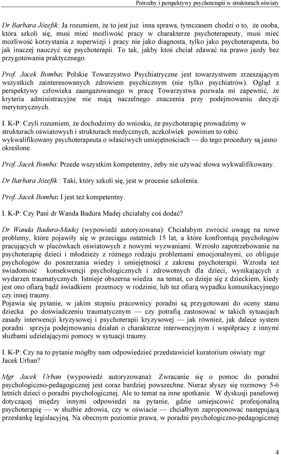 To tak, jakby ktoś chciał zdawać na prawo jazdy bez przygotowania praktycznego. Prof.