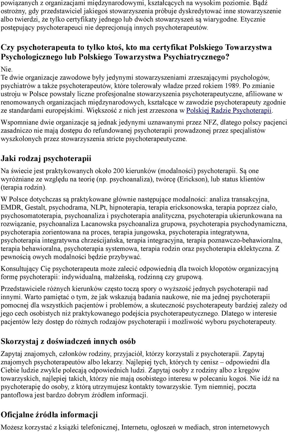 Etycznie postępujący psychoterapeuci nie deprecjonują innych psychoterapeutów.