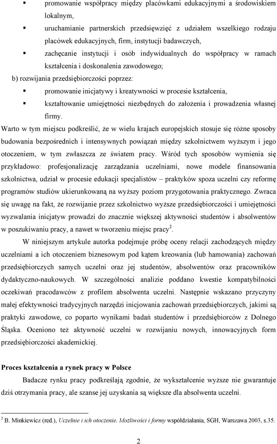 kształcenia, kształtowanie umiejętności niezbędnych do założenia i prowadzenia własnej firmy.