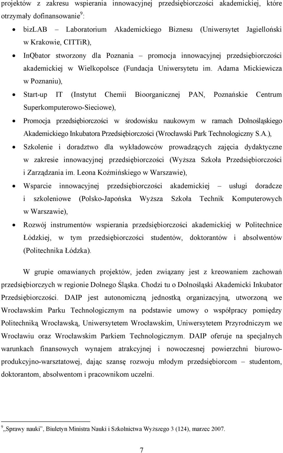 Adama Mickiewicza w Poznaniu), Start-up IT (Instytut Chemii Bioorganicznej PAN, Poznańskie Centrum Superkomputerowo-Sieciowe), Promocja przedsiębiorczości w środowisku naukowym w ramach