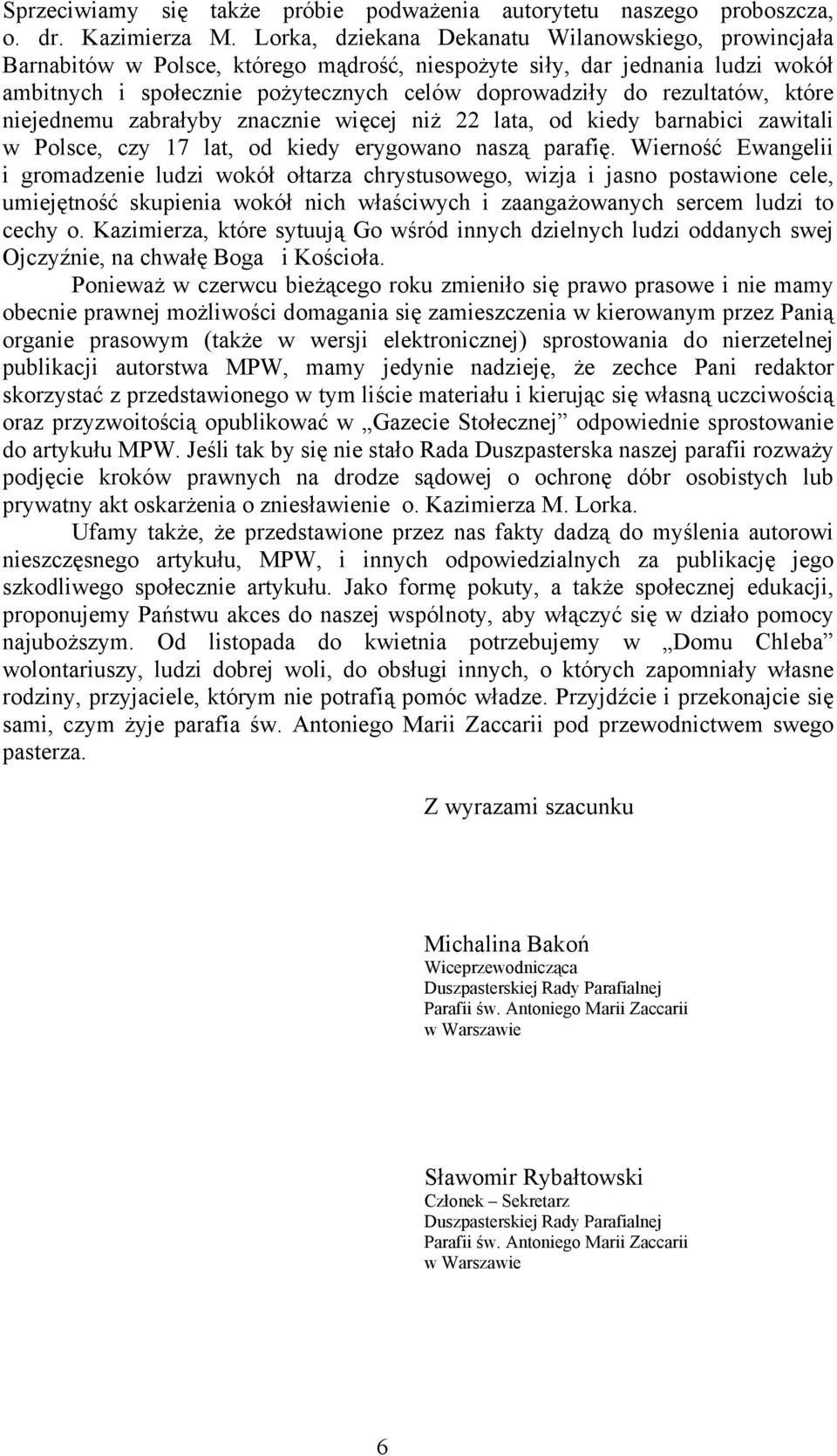 rezultatów, które niejednemu zabrałyby znacznie więcej niż 22 lata, od kiedy barnabici zawitali w Polsce, czy 17 lat, od kiedy erygowano naszą parafię.