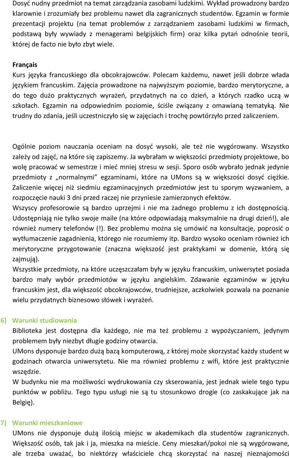 facto nie było zbyt wiele. Français Kurs języka francuskiego dla obcokrajowców. Polecam każdemu, nawet jeśli dobrze włada językiem francuskim.