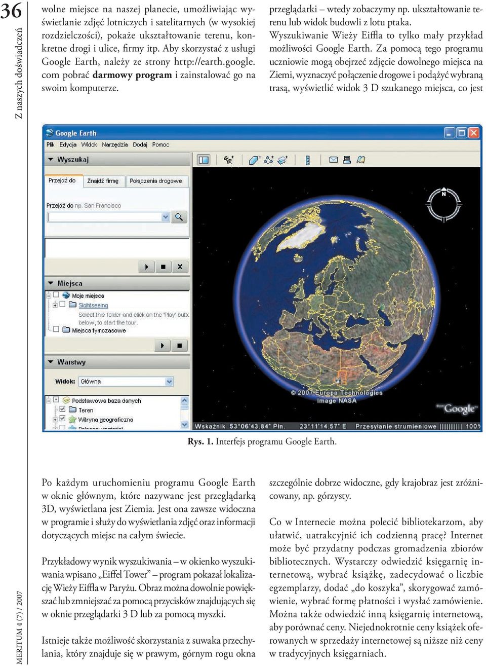 ukształtowanie terenu lub widok budowli z lotu ptaka. Wyszukiwanie Wieży Eiffla to tylko mały przykład możliwości Google Earth.