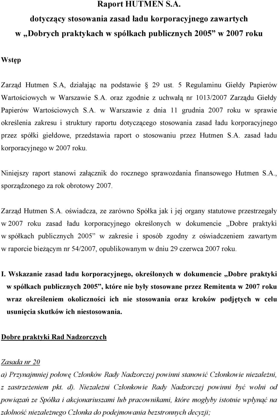 oraz zgodnie z uchwałą nr 1013/2007 Zarządu Giełdy Papierów Wartościowych S.A.