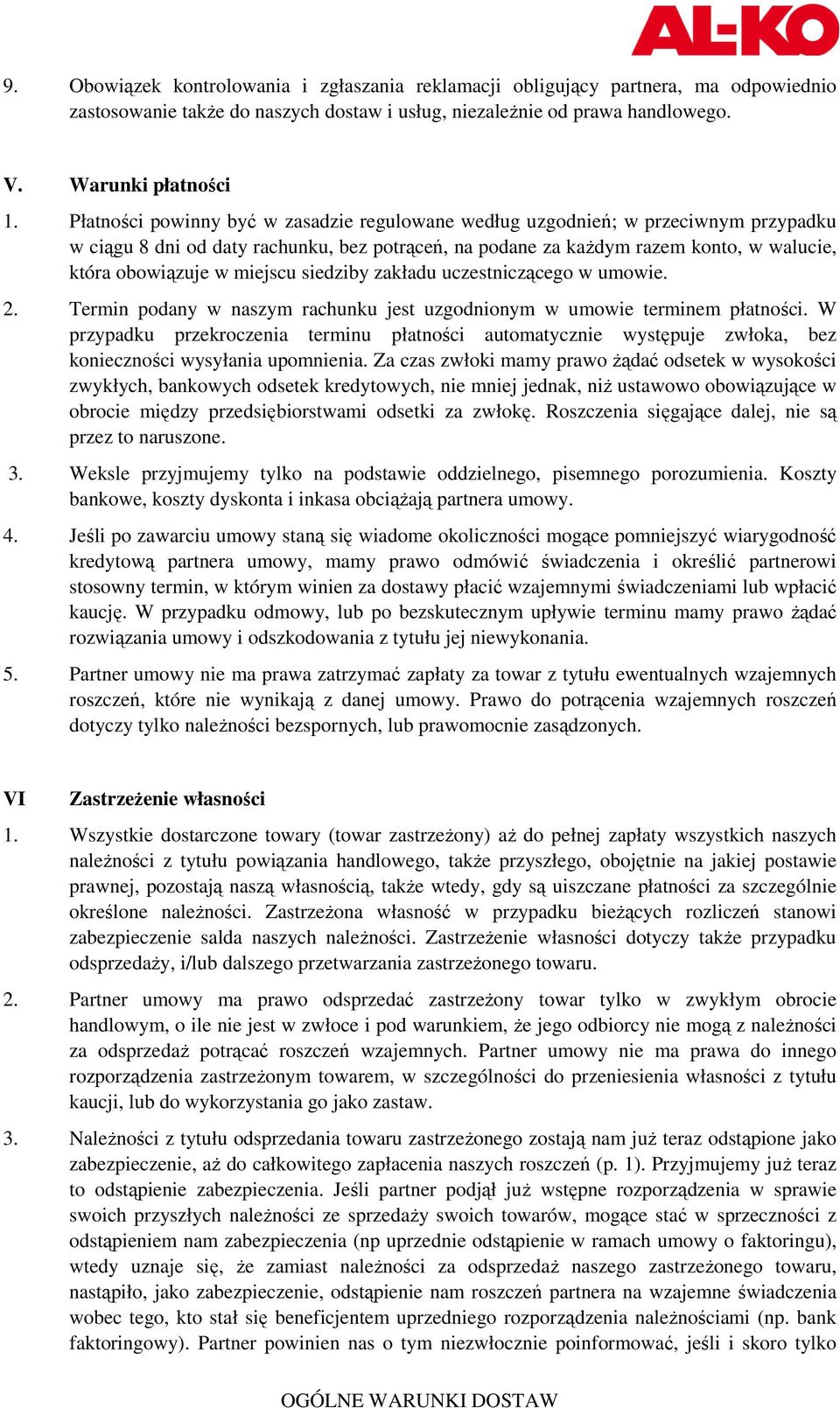 miejscu siedziby zakładu uczestniczącego w umowie. 2. Termin podany w naszym rachunku jest uzgodnionym w umowie terminem płatności.