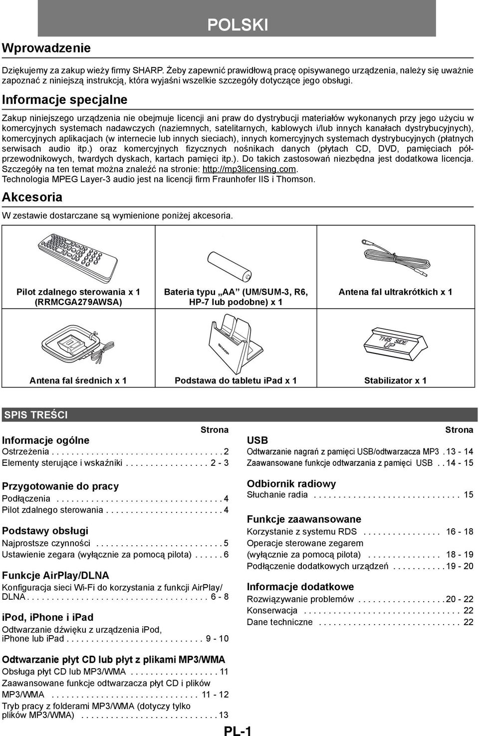 Informacje specjalne Zakup niniejszego urządzenia nie obejmuje licencji ani praw do dystrybucji materiałów wykonanych przy jego użyciu w komercyjnych systemach nadawczych (naziemnych, satelitarnych,