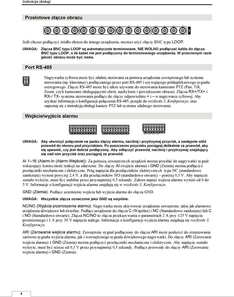 Port RS-485 Nagrywarka cyfrowa może być zdalnie sterowana za pomocą urządzenia zewnętrznego lub systemu sterowania (np.