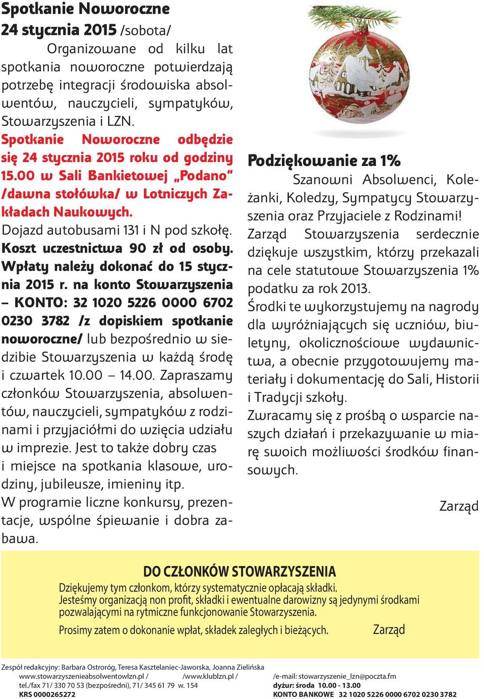 Koszt uczestnictwa 90 zł od osoby. Wpłaty należy dokonać do 15 stycznia 2015 r.