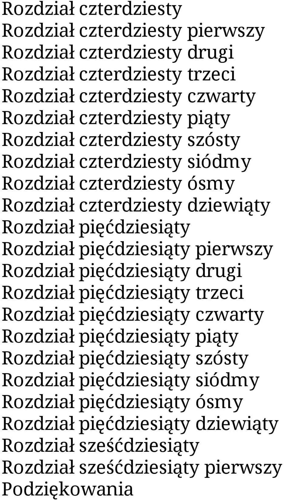 pięćdziesiąty pierwszy Rozdział pięćdziesiąty drugi Rozdział pięćdziesiąty trzeci Rozdział pięćdziesiąty czwarty Rozdział pięćdziesiąty piąty Rozdział