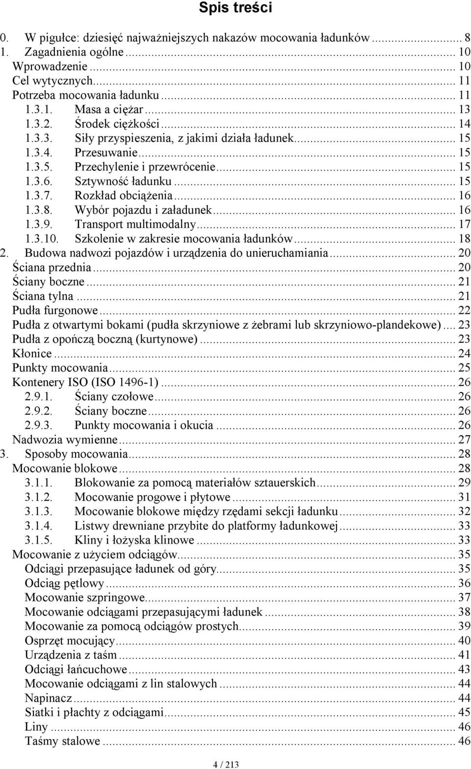 Rozkład obciążenia... 16 1.3.8. Wybór pojazdu i załadunek... 16 1.3.9. Transport multimodalny... 17 1.3.10. Szkolenie w zakresie mocowania ładunków... 18 2.