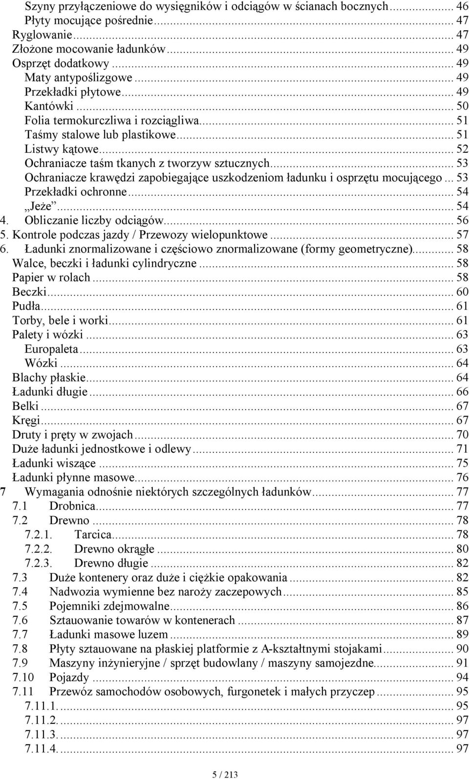 .. 53 Ochraniacze krawędzi zapobiegające uszkodzeniom ładunku i osprzętu mocującego... 53 Przekładki ochronne... 54 Jeże... 54 4. Obliczanie liczby odciągów... 56 5.