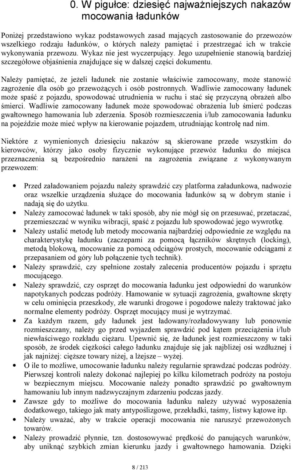 Należy pamiętać, że jeżeli ładunek nie zostanie właściwie zamocowany, może stanowić zagrożenie dla osób go przewożących i osób postronnych.