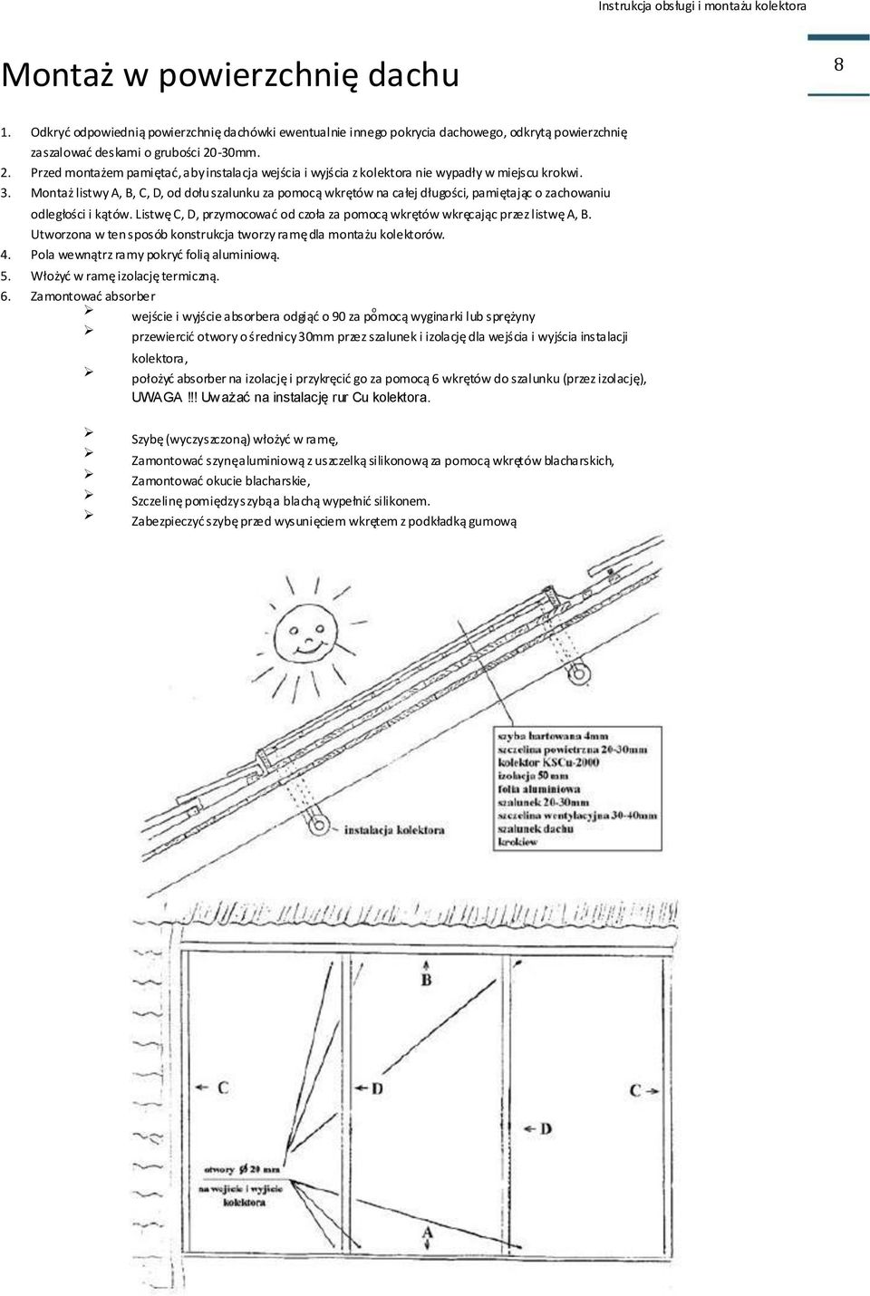 Mntaż listwy A, B, C, D, d dłu szalunku za pmcą wkrętów na całej długści, pamiętając zachwaniu dległści i kątów. Listwę C, D, przymcwad d czła za pmcą wkrętów wkręcając przez listwę A, B.