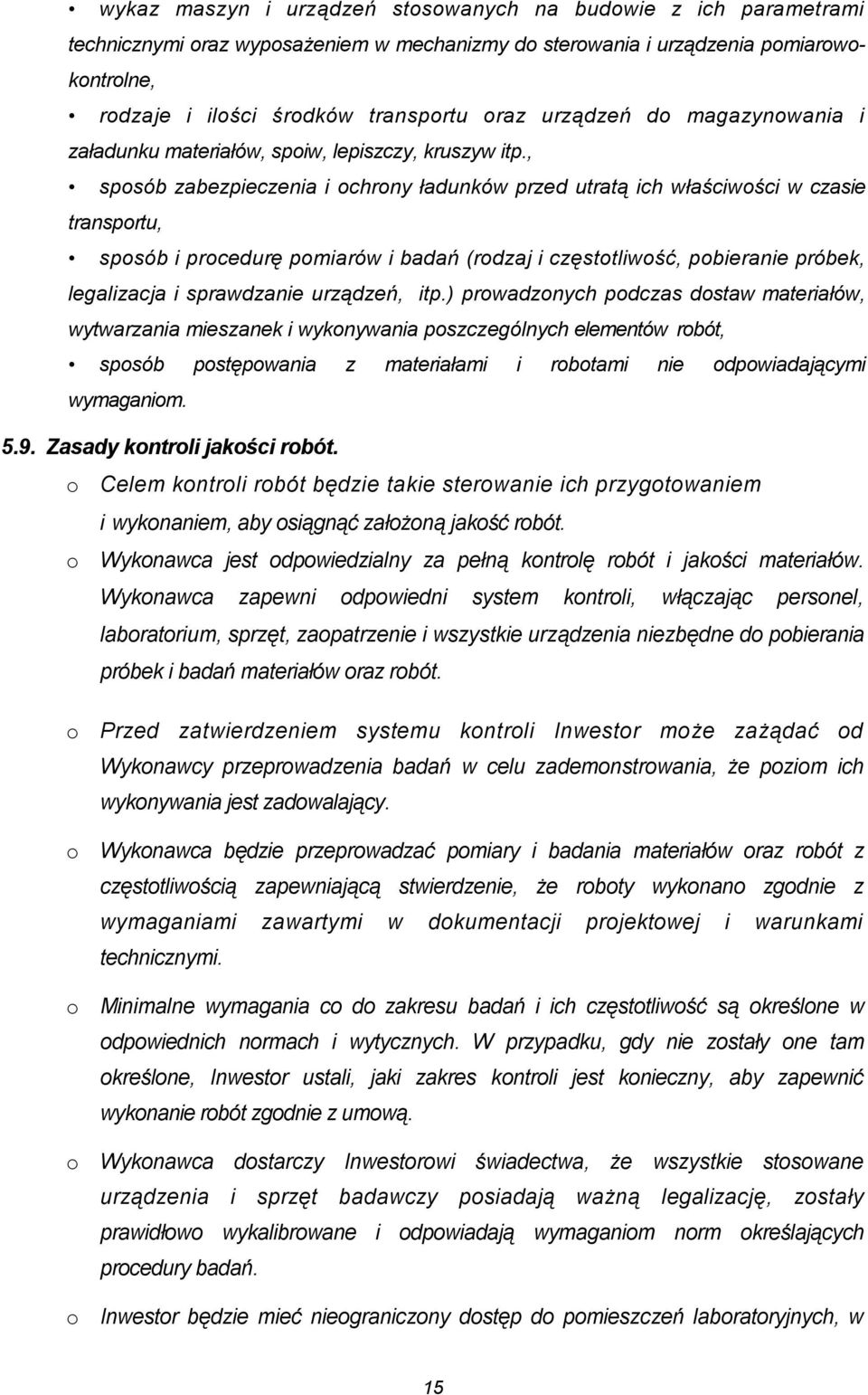 , sposób zabezpieczenia i ochrony ładunków przed utratą ich właściwości w czasie transportu, sposób i procedurę pomiarów i badań (rodzaj i częstotliwość, pobieranie próbek, legalizacja i sprawdzanie