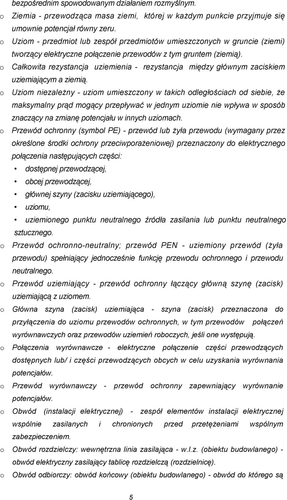 o Całkowita rezystancja uziemienia - rezystancja między głównym zaciskiem uziemiającym a ziemią.