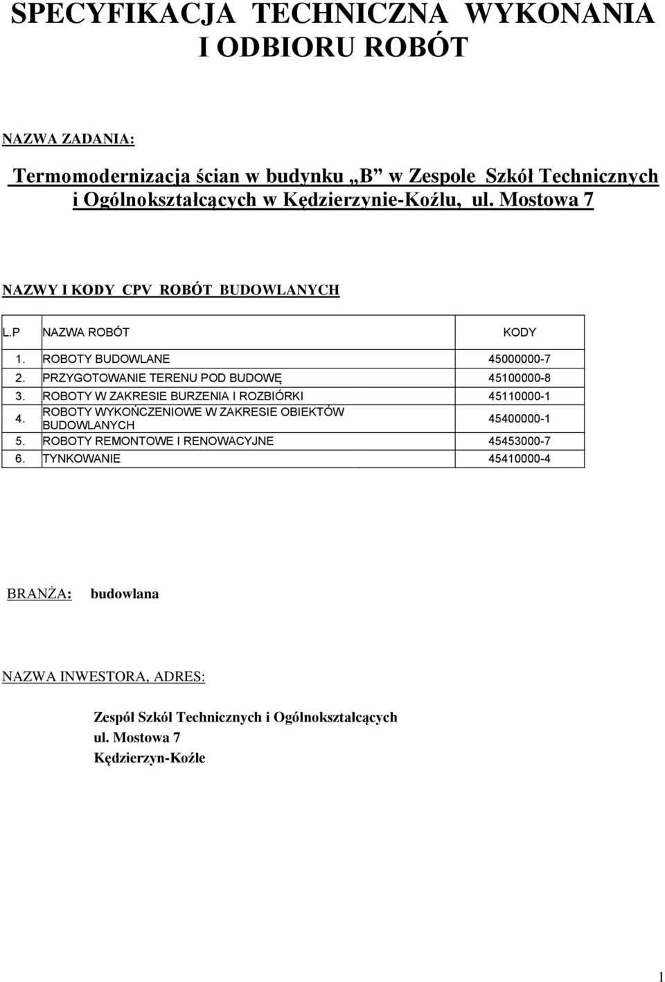 PRZYGOTOWANIE TERENU POD BUDOWĘ 45100000-8 3. ROBOTY W ZAKRESIE BURZENIA I ROZBIÓRKI 45110000-1 4.