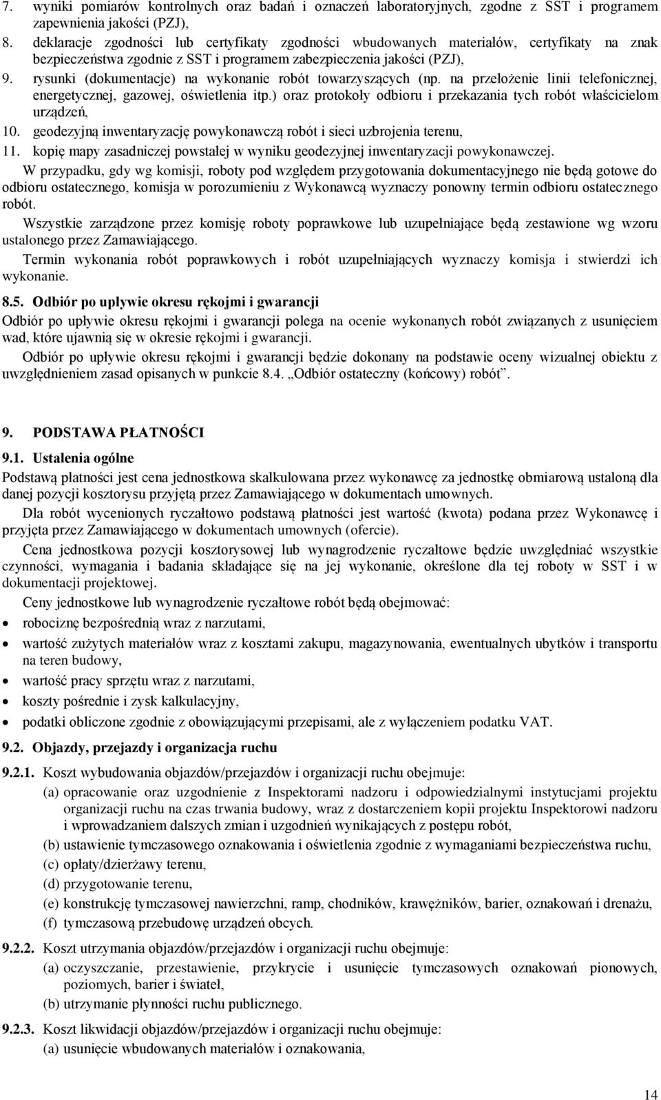 rysunki (dokumentacje) na wykonanie robót towarzyszących (np. na przełożenie linii telefonicznej, energetycznej, gazowej, oświetlenia itp.