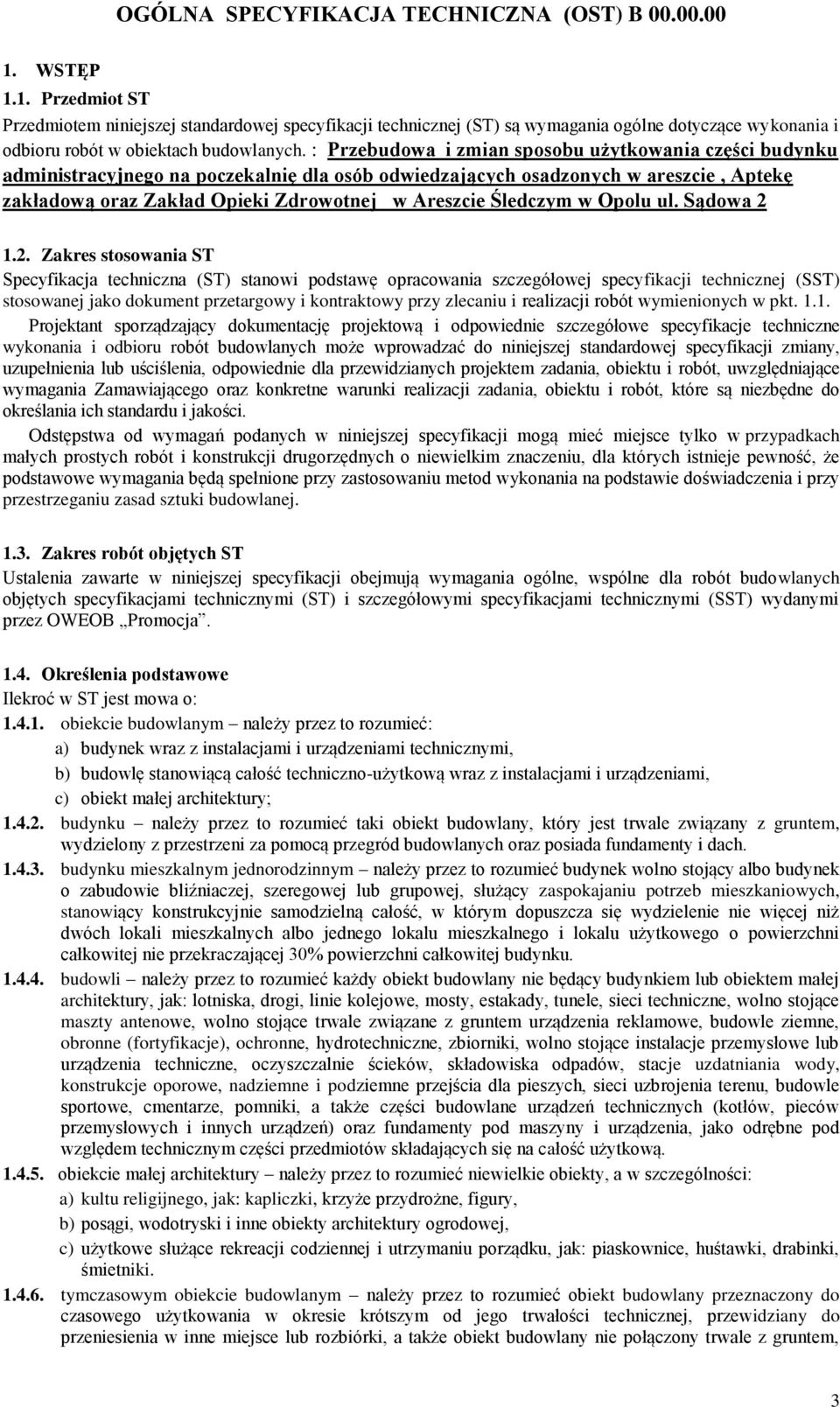 : Przebudowa i zmian sposobu użytkowania części budynku administracyjnego na poczekalnię dla osób odwiedzających osadzonych w areszcie, Aptekę zakładową oraz Zakład Opieki Zdrowotnej w Areszcie