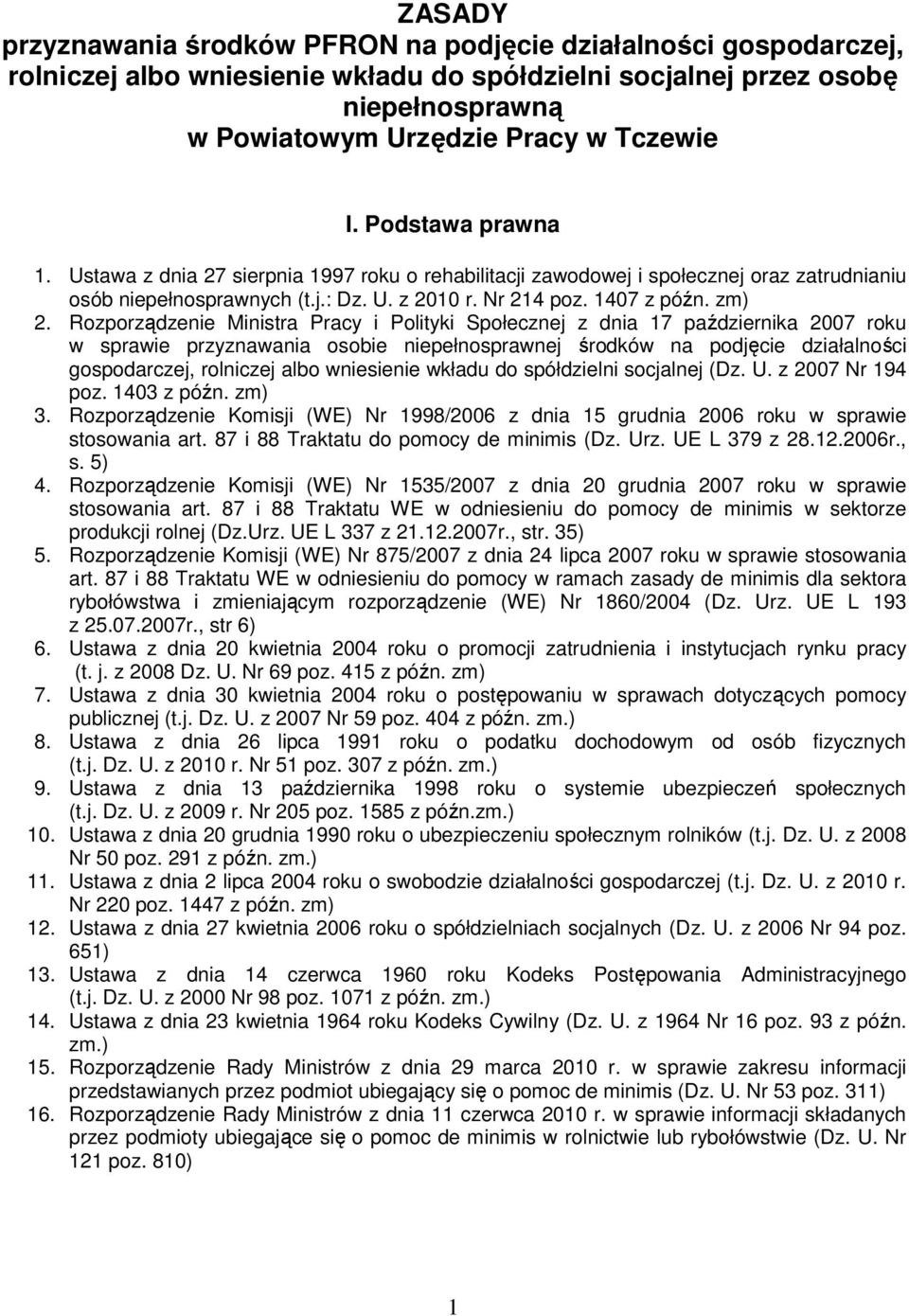 Rozporządzenie Ministra Pracy i Polityki Społecznej z dnia 17 października 2007 roku w sprawie przyznawania osobie niepełnosprawnej środków na podjęcie działalności gospodarczej, rolniczej albo