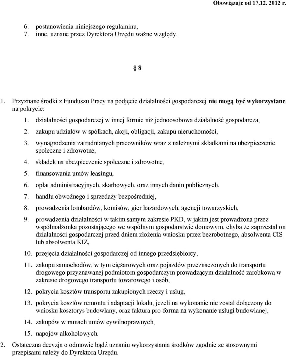 zakupu udziałów w spółkach, akcji, obligacji, zakupu nieruchomości, 3. wynagrodzenia zatrudnianych pracowników wraz z należnymi składkami na ubezpieczenie społeczne i zdrowotne, 4.