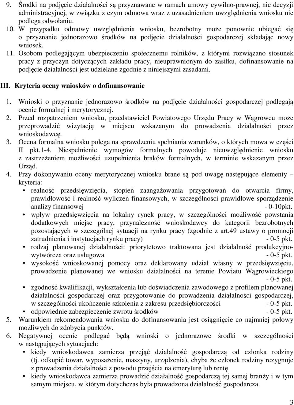 Osobom podlegającym ubezpieczeniu społecznemu rolników, z którymi rozwiązano stosunek pracy z przyczyn dotyczących zakładu pracy, nieuprawnionym do zasiłku, dofinansowanie na podjęcie działalności