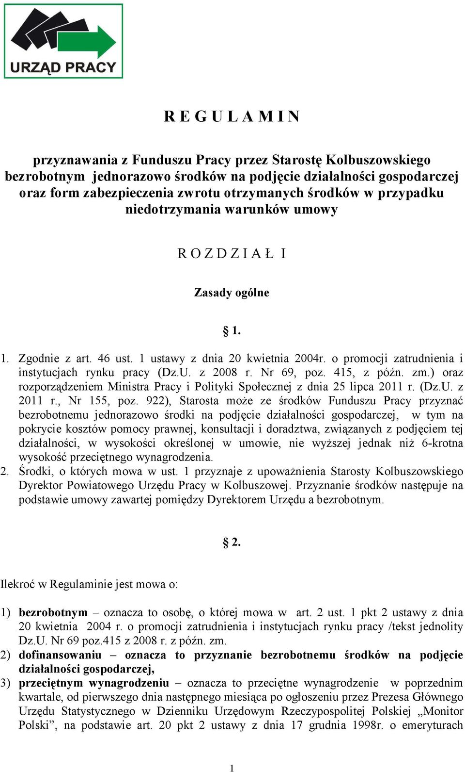 o promocji zatrudnienia i instytucjach rynku pracy (Dz.U. z 2008 r. Nr 69, poz. 415, z późn. zm.) oraz rozporządzeniem Ministra Pracy i Polityki Społecznej z dnia 25 lipca 2011 r. (Dz.U. z 2011 r.