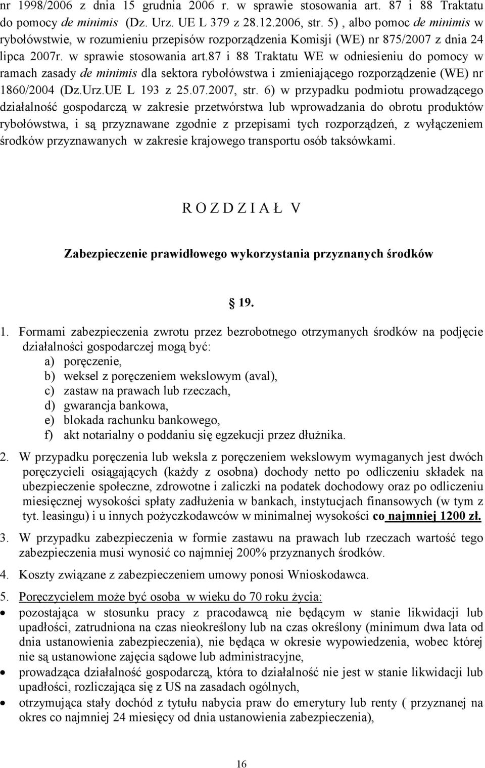 87 i 88 Traktatu WE w odniesieniu do pomocy w ramach zasady de minimis dla sektora rybołówstwa i zmieniającego rozporządzenie (WE) nr 1860/2004 (Dz.Urz.UE L 193 z 25.07.2007, str.