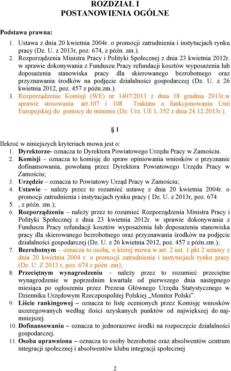 (Dz. U. z 26 kwietnia 2012, poz. 457 z późn.zm.). 3. Rozporządzenie Komisji (WE) nr 1407/2013 z dnia 18 grudnia 2013r.w sprawie stosowania art.