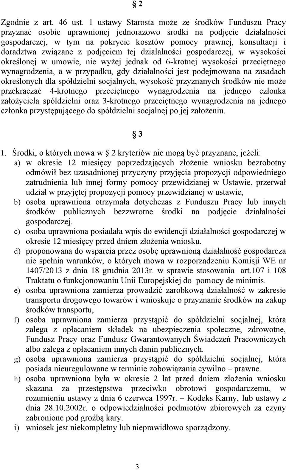 doradztwa związane z podjęciem tej działalności gospodarczej, w wysokości określonej w umowie, nie wyżej jednak od 6-krotnej wysokości przeciętnego wynagrodzenia, a w przypadku, gdy działalności jest