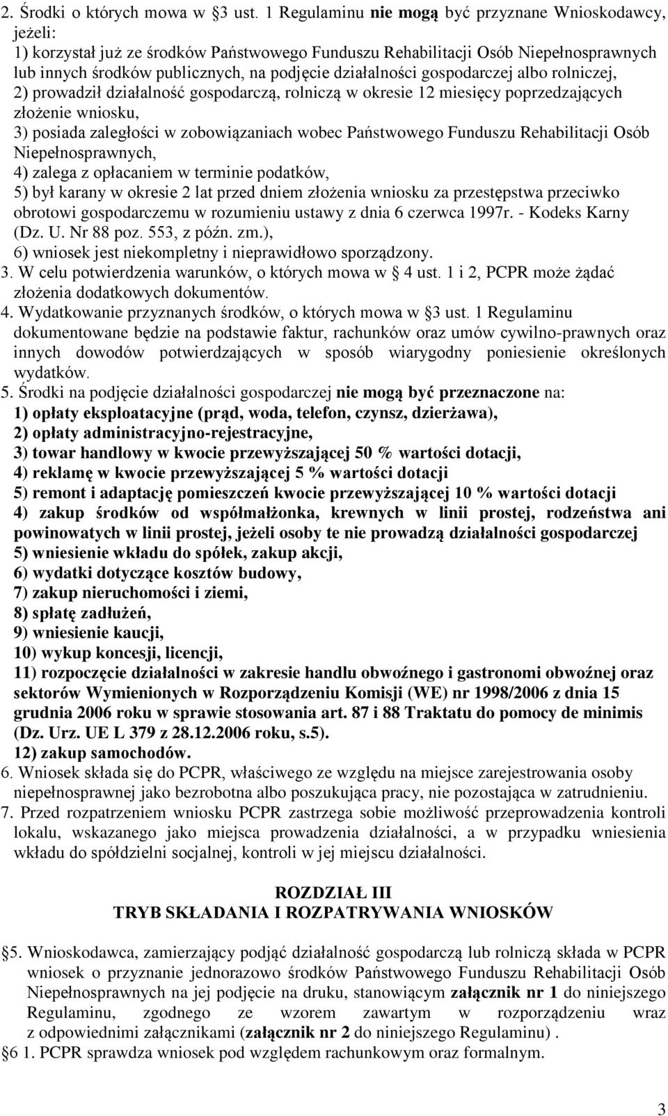 działalności gospodarczej albo rolniczej, 2) prowadził działalność gospodarczą, rolniczą w okresie 12 miesięcy poprzedzających złożenie wniosku, 3) posiada zaległości w zobowiązaniach wobec