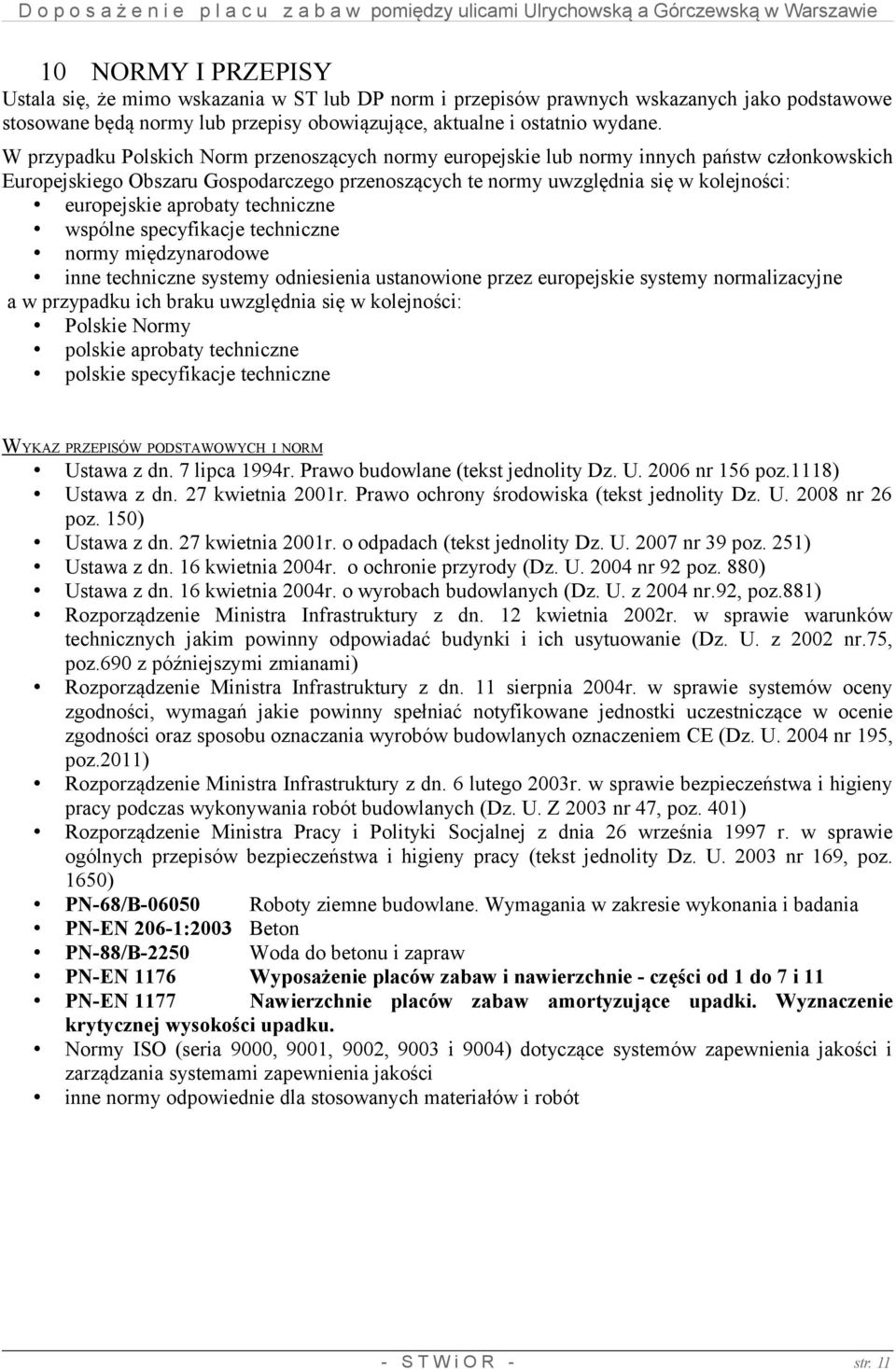 aprobaty techniczne wspólne specyfikacje techniczne normy międzynarodowe inne techniczne systemy odniesienia ustanowione przez europejskie systemy normalizacyjne a w przypadku ich braku uwzględnia