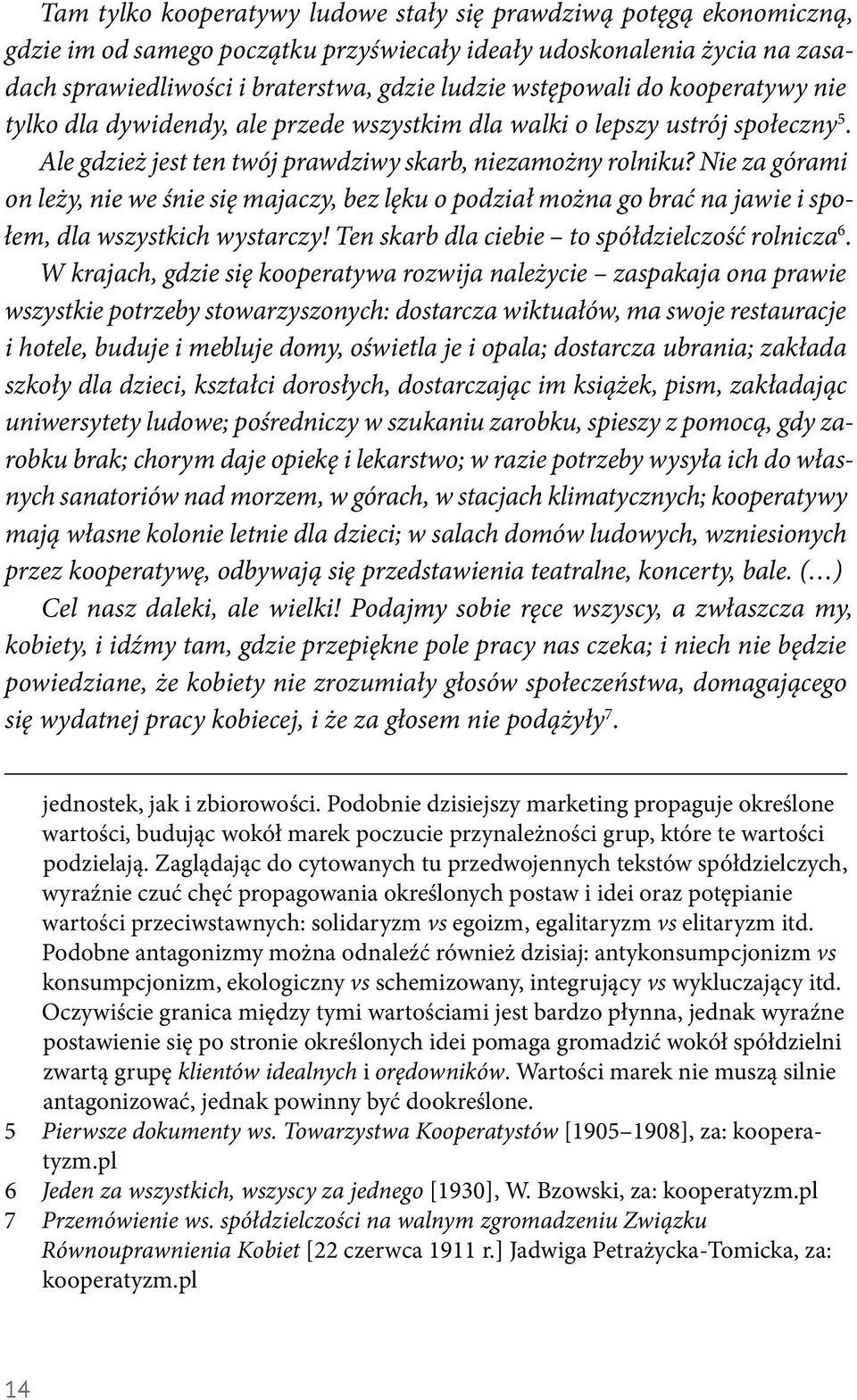 Nie za górami on leży, nie we śnie się majaczy, bez lęku o podział można go brać na jawie i społem, dla wszystkich wystarczy! Ten skarb dla ciebie to spółdzielczość rolnicza 6.