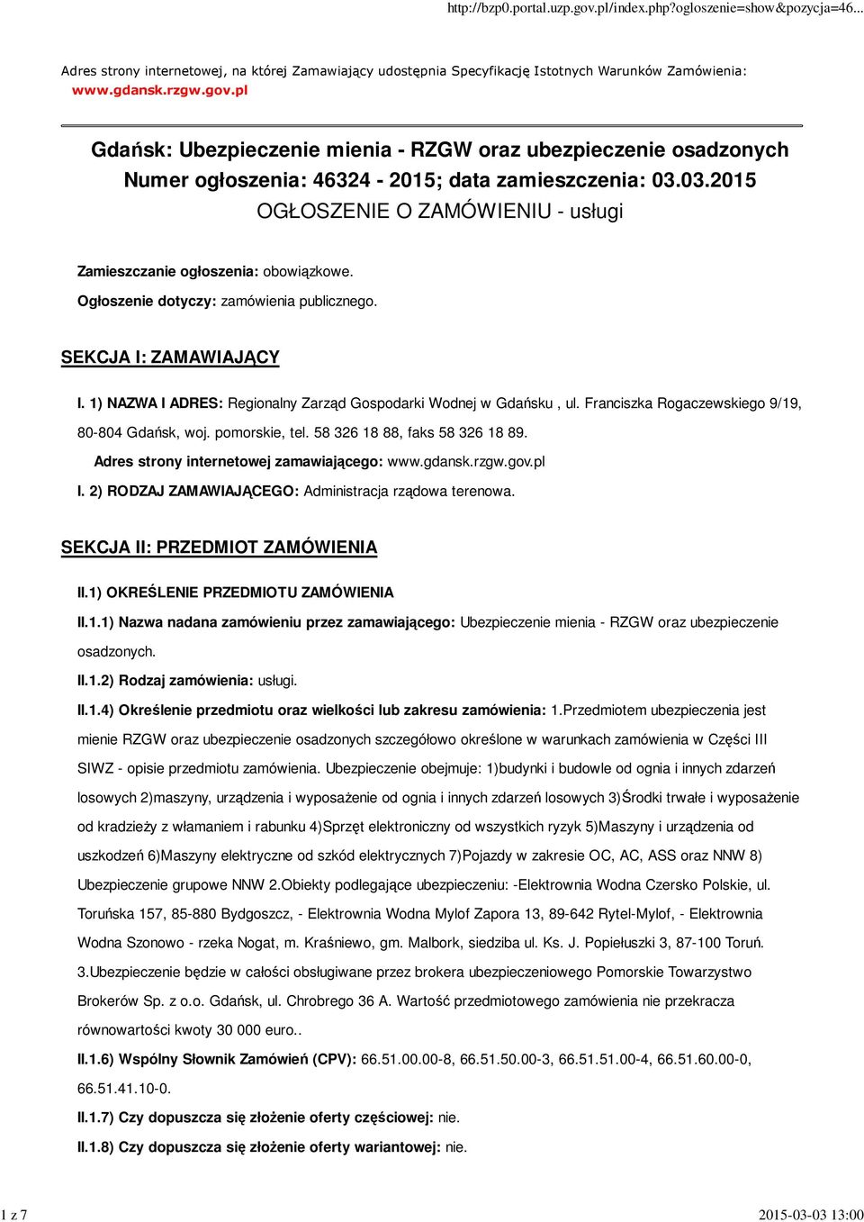 Ogłoszenie dotyczy: zamówienia publicznego. SEKCJA I: ZAMAWIAJĄCY I. 1) NAZWA I ADRES: Regionalny Zarząd Gospodarki Wodnej w Gdańsku, ul. Franciszka Rogaczewskiego 9/19, 80-804 Gdańsk, woj.