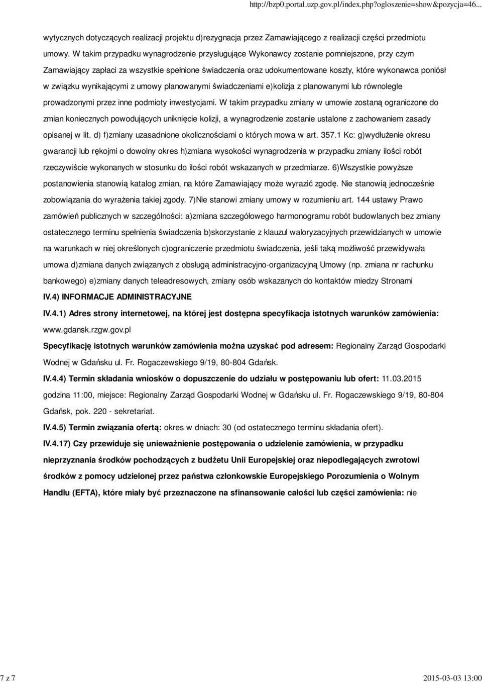 związku wynikającymi z umowy planowanymi świadczeniami e)kolizja z planowanymi lub równolegle prowadzonymi przez inne podmioty inwestycjami.