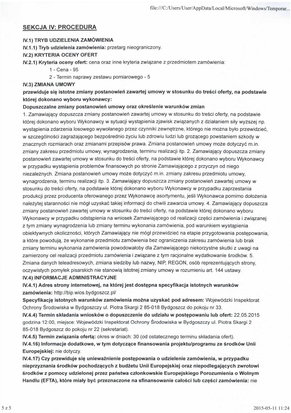 3) ZMIANA UMOWY przewiduje sip istotne zmiany postanowieh zawartej umowy w stosunku do tresci oferty, na podstawie ktorej dokonano wyboru wykonawcy: Dopuszczalne zmiany postanowieh umowy oraz