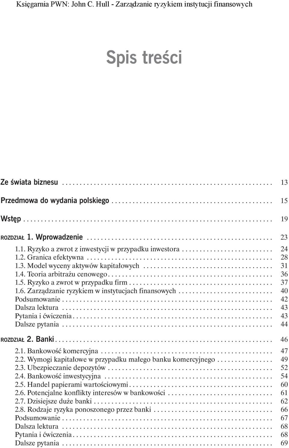 3. Model wyceny aktywów kapitałowych..................................... 31 1.4. Teoria arbitrażu cenowego............................................... 36 1.5. Ryzyko a zwrot w przypadku firm.