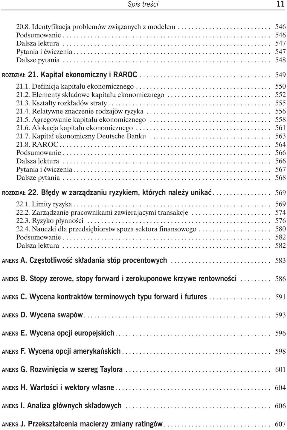 Kapitał ekonomiczny i RAROC...................................... 549 21.1. Definicja kapitału ekonomicznego....................................... 550 21.2. Elementy składowe kapitału ekonomicznego.