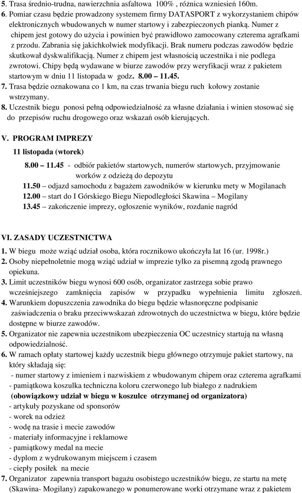 Numer z chipem jest gotowy do użycia i powinien być prawidłowo zamocowany czterema agrafkami z przodu. Zabrania się jakichkolwiek modyfikacji.